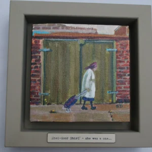 Original painting of 'Shed-door Shirl'- she was a one...'